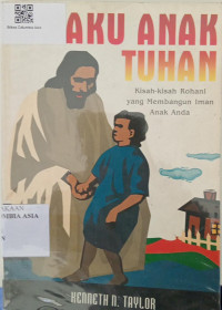 Aku Anak Tuhan : Kisah Rohani Yang Membangun Iman Anak Anda