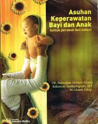 Asuhan Keperawatan Bayi dan Anak : Untuk Perawat dan Bidan