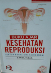 Buku Ajar Kesehatan Reproduksi Untuk Mahasiswa Kebidanan