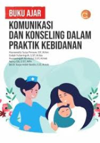 Buku Ajar Komunikasi dan Konseling Dalam Praktik Kebidanan
