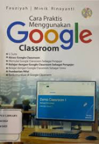 Cara Praktis Menggunakan Google Classroom