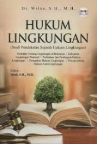 Hukum Lingkungan : Studi Pendekatan Sejarah Hukum Lingkungan