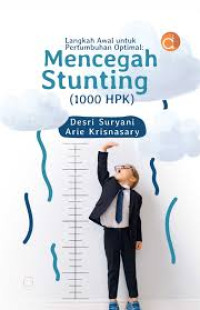 Langkah Awal Untuk Pertumbuhan Optimal : Mencegah Stunting