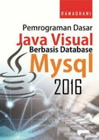Pemrograman Dasar Java Visual Berbasis Database Mysql 2016