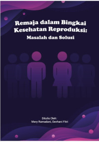 Remaja dalam Bingkai Kesehatan Reproduksi (Masalah dan Solusi)