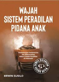 Wajah Sistem Peradilan Pidana Anak